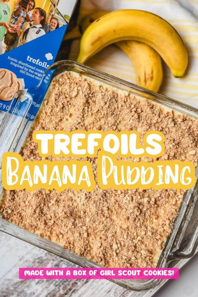 a pinterest image of trefoils banana pudding in a glass dish next to some bananas.